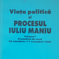 Viata Politica si Procesul lui Iuliu Maniu - Cicerone Ionitoiu, vol 1