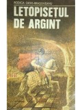 Rodica Ojog-Brasoveanu - Letopisetul de argint (Editia: 1981)