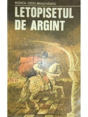 Rodica Ojog-Brasoveanu - Letopisetul de argint (Editia: 1981) foto