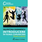 Introducere in teoria comunicarii - modele si aplicatii - Marinescu Valentina