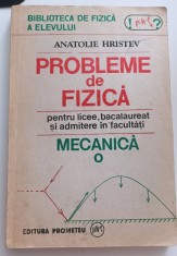 Probleme de fizica pentru licee, bacalaureat, admitere Mecanica - A. Hristev foto