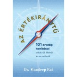 Az &eacute;rt&eacute;kir&aacute;nytű - 101 orsz&aacute;g tan&iacute;t&aacute;sai c&eacute;lokr&oacute;l, &eacute;letről &eacute;s vezet&eacute;sről - Dr. Mandeep Rai