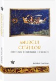 Amurgul cetatilor. Mediterana si capitalele ei pierdute - Katherine Pangonis - Baroque Books &amp; Arts