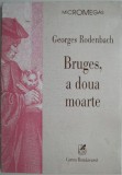 Bruges, a doua moarte &ndash; Georges Rodenbach - Roman Beletristica