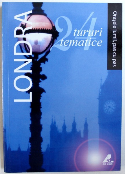 LONDRA - 24 TURURI TEMATICE de RICHARD JONES , COLECTIA &amp;amp,quot, ORASELE LUMII , PAS CU PAS &amp;amp,quot, , 2009