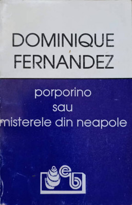 PORPORINO SAU MISTERELE DIN NEAPOLE-DOMINIQUE FERNANDEZ foto