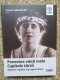 Povestea vietii mele. Capitole tarzii, memorii regasite ale Reginei Maria