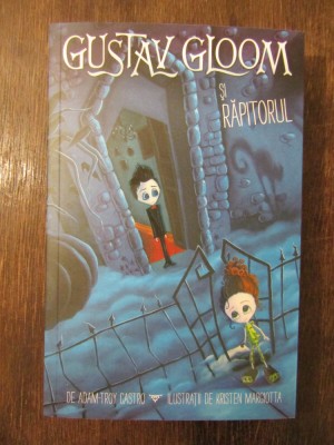 Gustav Gloom si rapitorul - Adam-Troy Castro foto
