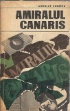 Cumpara ieftin Amiralul Canaris Jaroslav Kokoska Editura Militara 1970 Carte Literatura Clasica Romana Colectionata Veche