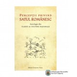 Perceptii privind Satul Romanesc. Antologie din clasici ai culturii nationale