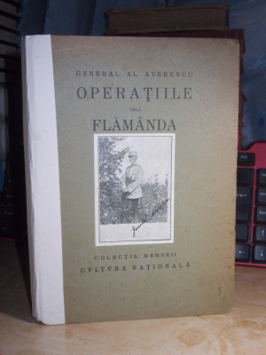 GENERAL AL. AVERESCU - OPERATIILE DE LA FLAMANDA , 1916 , COLECTIA MEMORII * foto