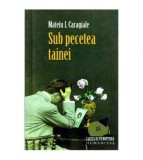 Mateiu I. Caragiale - Sub pecetea tainei - 115780, Humanitas