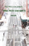 Trei yeti cucuieti - Ion-Daniel Pestrea