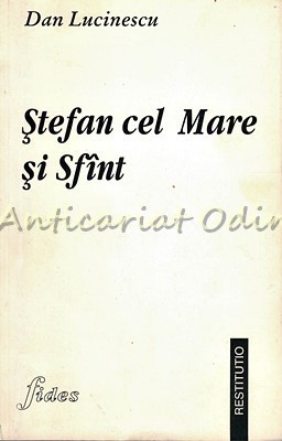 Stefan Cel Mare Si Sfant - Dan Lucinescu foto
