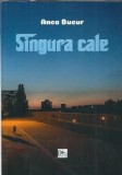 (autograf) Singura cale - Anca Bucur