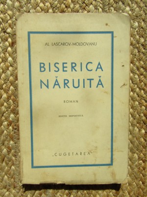 Al. Lascarov Moldovanu - Biserica năruită (Ed. Cugetarea 1939) ediție definitivă foto