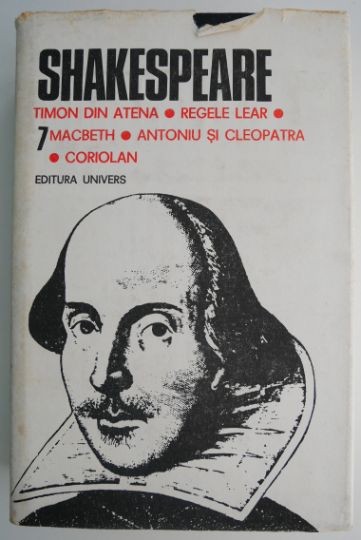 Opere complete, vol. 7. Timon din Atena. Regele Lear. Macbeth. Antoniu si Cleopatra. Coriolan &ndash; Shakespeare
