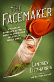 The Facemaker: A Visionary Surgeon&#039;s Battle to Mend the Disfigured Soldiers of World War I