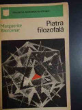 Piatra Filozofala - M. Yourcenar ,544118