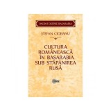 Cultura romaneasca in Basarabia sub stapanirea rusa - Stefan Ciobanu