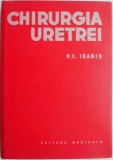 Chirurgia Uretrei - P.C. Ioanid, Carte de Medicina, Chirurgie