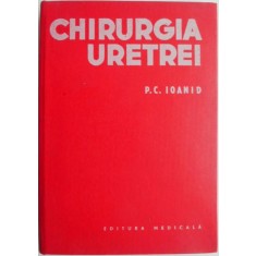Chirurgia uretrei &ndash; P. C. Ioanid