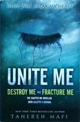 Tahereh Mafi - Unite Me. Destroy Me and Fracture Me. The Shatter Me Novellas foto