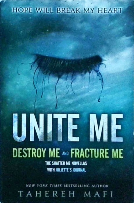 Tahereh Mafi - Unite Me. Destroy Me and Fracture Me. The Shatter Me Novellas