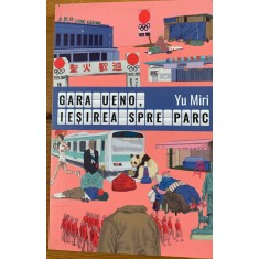 Gara Ueno, iesirea spre parc - Yu Miri