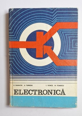 Electronică &amp;ndash; Aut. E. Damachi, A. Tunsoiu, L. Doboș, N. Tomescu, Ed. Didactică și Pedagogică, 1979 foto