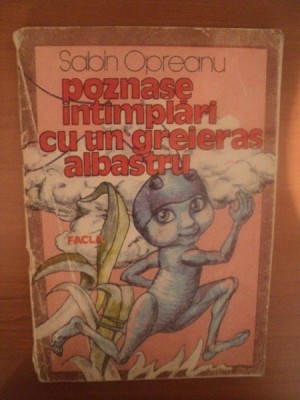 POZNASE INTAMPLARI CU UN GREIERAS ALBASTRU de SABIN OPREANU , CONTINE ILUSTRATII DE ESTERA TAKACS , Timisoara 1988 foto