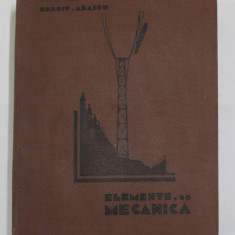 ELEMENTE DE MECANICA , DESENE IN PENITA de AUREL JIQUIDI , EDITIA A II -A de ERNEST ABASON , 1934 *LIPSA PREFATA