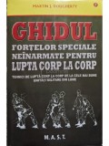 Martin J. Dougherty - Ghidul fortelor speciale neinarmate pentru lupta corp la corp (Editia: 2014)