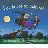 Loc la voi pe maturoi - Julia Donaldson, Florin Bican