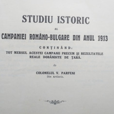 STUDIU ISTORIC AL CAMPANIEI ROMANE-BULGARE DIN ANUL 1913 = COL.V.PARFENI