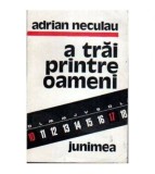 Adrian Neculau - A trai printre oameni - 106778
