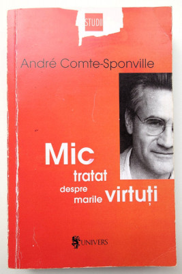 Andre Comte-Sponville, Mic tratat al marilor virtuti, Univers 2006 foto