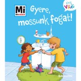 Gyere, mossunk fogat! - Mi Micsoda Kicsi vil&aacute;g 10. - kihajthat&oacute; f&uuml;lekkel - Alexandra Fabisch
