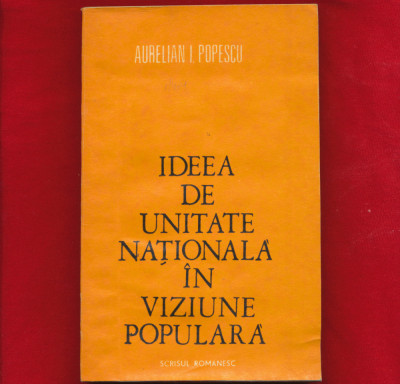 &amp;quot;Ideea de unitate nationala in viziune populara&amp;quot;, Aurelian I. Popescu, 1980. foto