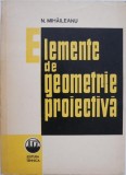 Elemente de geometrie proiectiva - N. Mihaileanu