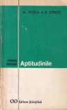 Carte Aptitudinile Al. Rosca B. Zorgo Editura Stiintifica 1972 Colectia Psyche Brosata 10x18cm Romana
