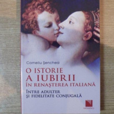 O ISTORIE A IUBIRII IN RENASTEREA ITALIANA INTRE ADULTER SI FIDELITATEA CONJUGALA de CORNELIU SENCHEA