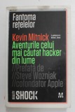 FANTOMA RETELELOR de KEVIN MITNICK - AVENTURILE CELUI MAI CAUTAT HACKER DIN LUME , 2013