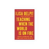 Teaching When the World Is on Fire: Authentic Classroom Advice, from Climate Justice to Black Lives Matter