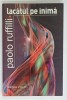LACATUL PE INIMA de PAOLO RUFFILLI , 2006