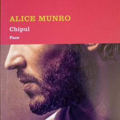 CHIPUL. FACE. EDITIE BILINGVA ROMANA-ENGLEZA-ALICE MUNRO