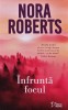 Infrunta focul - 2023 - Nora Roberts ($A226)