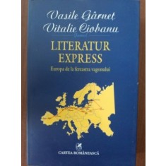 Literatur express- Vasile Garnet, Vitalie Ciobanu
