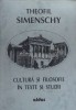 Cultura si filosofie in texte si studii - 1996 - Theofil Simenschy ($F61)