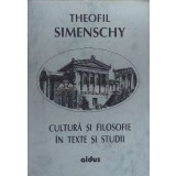 Cultura si filosofie in texte si studii - 1996 - Theofil Simenschy ($F61)